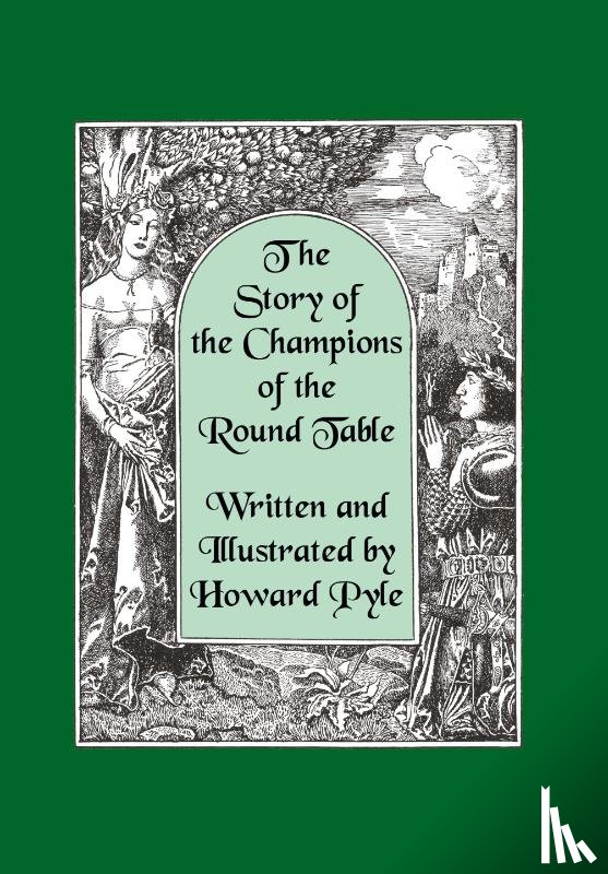 Pyle, Howard - The Story of the Champions of the Round Table [Illustrated by Howard Pyle]