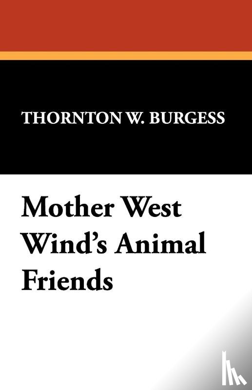 Burgess, Thornton W - Mother West Wind's Animal Friends