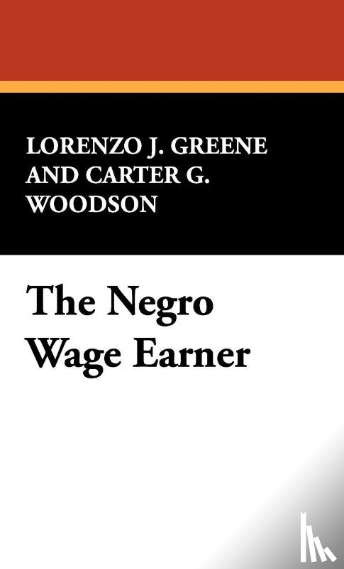 Greene, Lorenzo J, Woodson, Carter G - The Negro Wage Earner