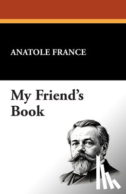 France, Anatole - My Friend's Book
