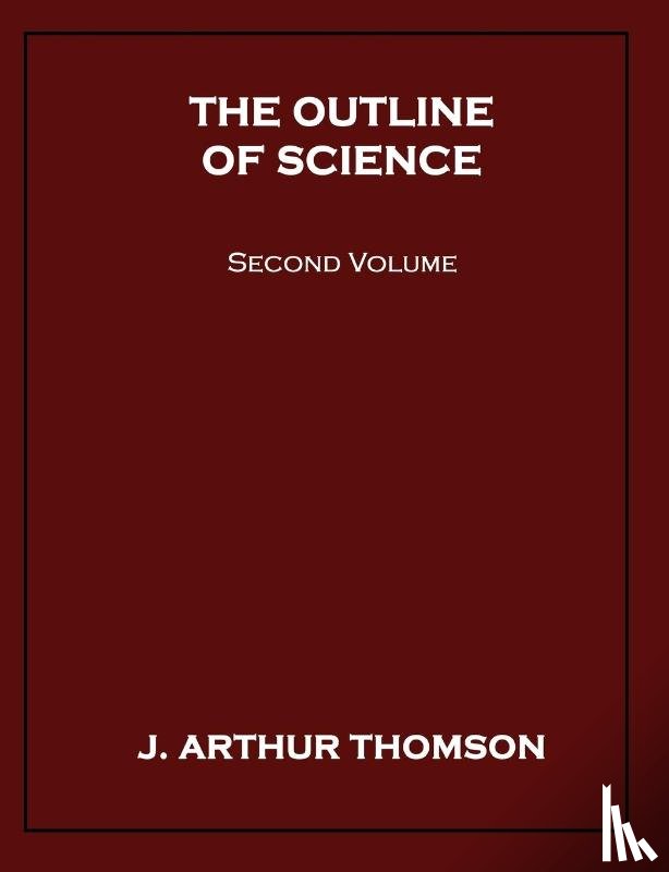 Thomson, J Arthur - The Outline of Science, Second Volume