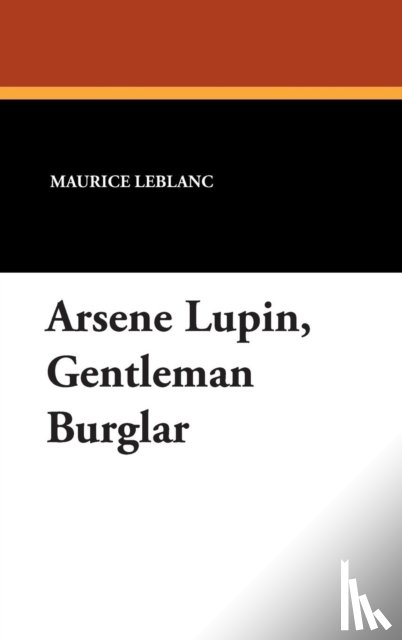 LeBlanc, Maurice - Arsene Lupin, Gentleman Burglar