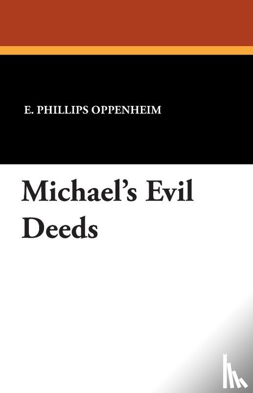 Oppenheim, E Phillips - Michael's Evil Deeds