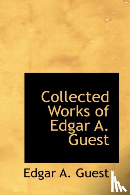 Guest, Edgar A - Collected Works of Edgar A. Guest