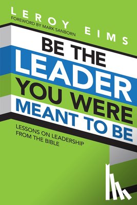 Eims, Leroy - Be the Leader You Were Meant to Be: Lessons on Leadership from the Bible