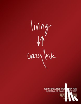 Chan, Francis - Living Crazy Love