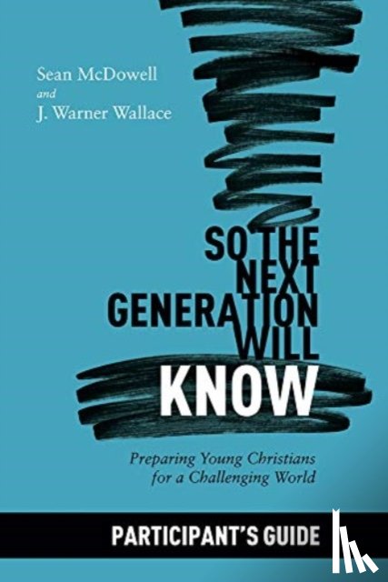 McDowell, Sean - So the Next Generation Will Know Participant's Guide