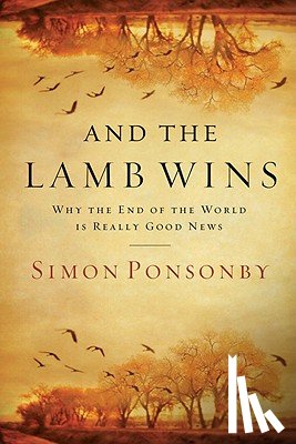 Ponsonby, Simon - And the Lamb Wins: Why the End of the World Is Really Good News