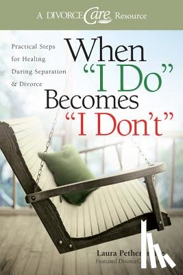 Petherbridge, Laura - When I Do Becomes I Don't: Practical Steps for Healing During Separation & Divorce