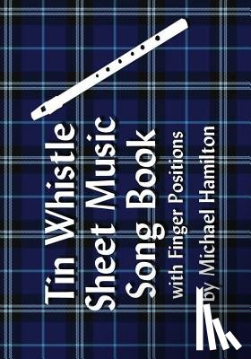 Hamilton, Michael - Tin Whistle Sheet Music Song Book With Finger Positions
