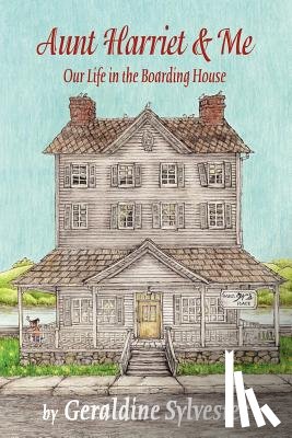 Sylvester, Geraldine - Aunt Harriet and Me