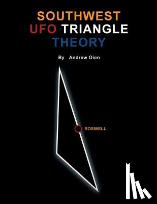Oien, Andrew - Southwest UFO Triangle Theory