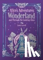 Lewis Carroll - Alice's Adventures in Wonderland and Through the Looking Glass (Barnes & Noble Collectible Classics: Children's Edition)