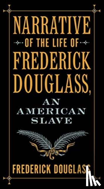 Douglass, Frederick - Narrative of the Life of Frederick Douglass, an American Slave