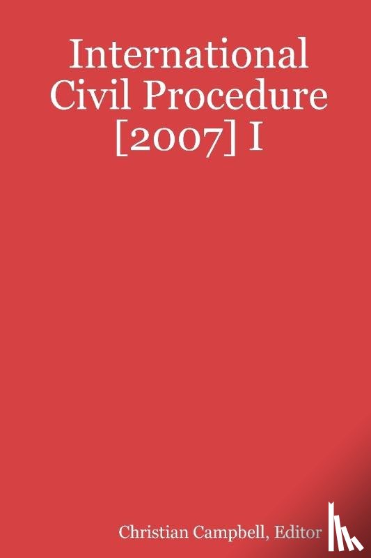 Campbell, Editor - International Civil Procedure [2007] I