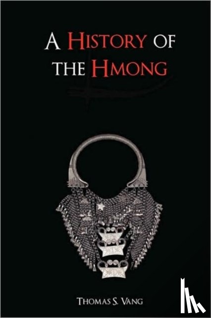 Vang, Thomas - A History of the Hmong: from Ancient Times to the Modern Diaspora