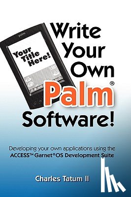 Tatum II, Charles - Write Your Own Palm Software!