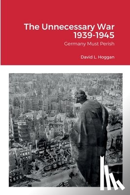 Hoggan, David - The Unnecessary War 1939-1945