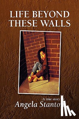 Stanton, Angela - Life Beyond These Walls