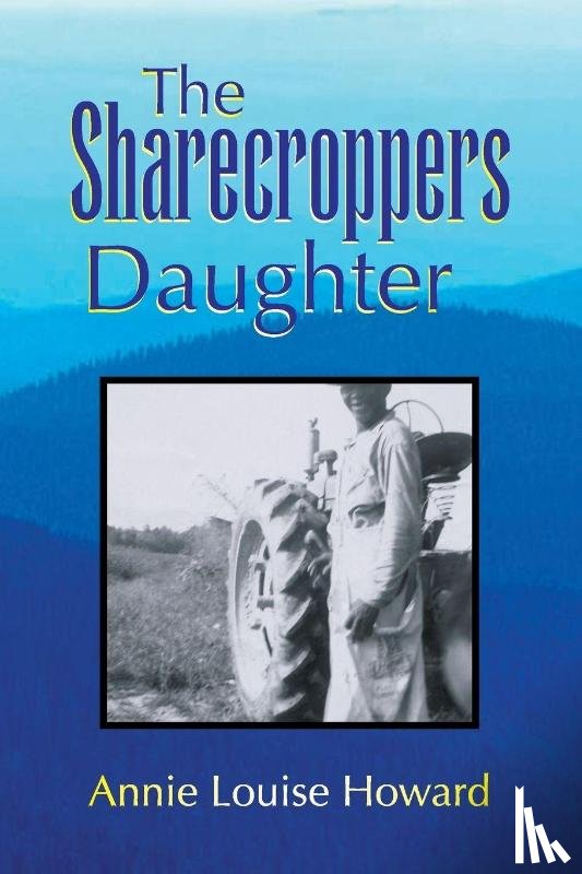 Howard, Annie Louise - The Sharecroppers Daughter