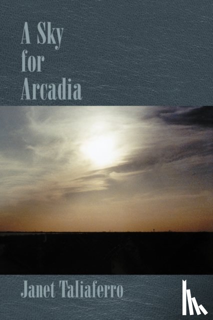 Taliaferro, Janet - A Sky for Arcadia