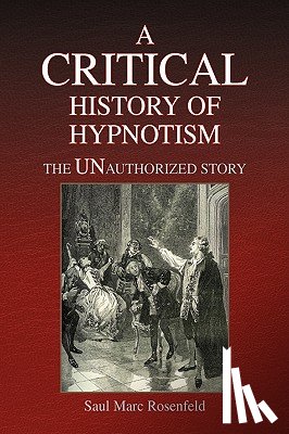 Rosenfeld, Saul Marc - A CRITICAL History of Hypnotism