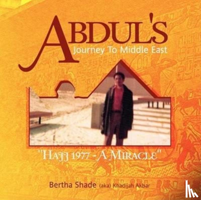 Bertha Shade (Aka) Khadijah Akbar - Abdul's Journey To Middle East