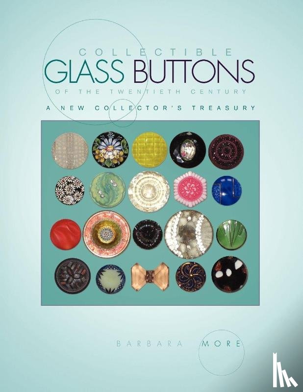 More, Barbara - Collectible Glass Buttons of the Twentieth Century
