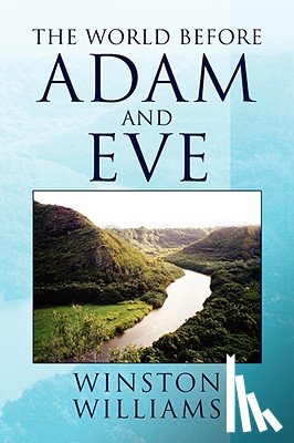 Williams, Winston - The World Before Adam and Eve