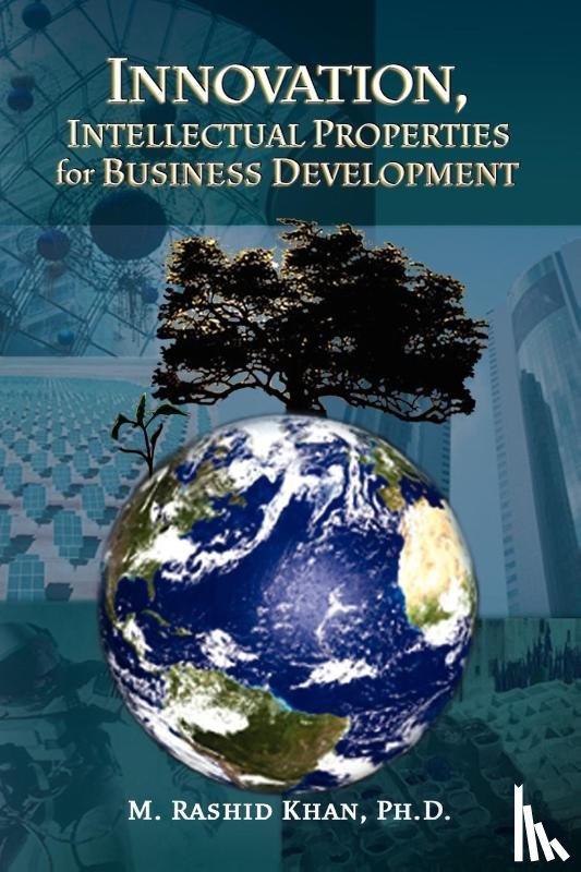 Khan, M Rashidph D - Innovation, Intellectual Properties for Business Development