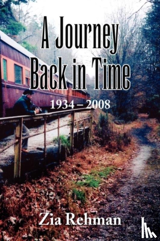 Rehman, Zia - A Journey Back in Time 1934-2008
