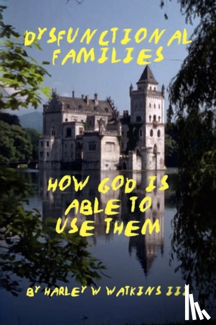 Watkins, Harley W - Dysfunctional Families