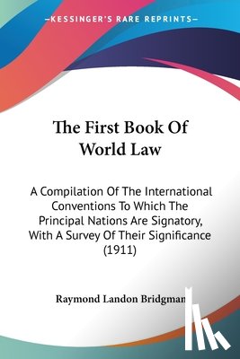 Bridgman, Raymond Landon - The First Book Of World Law