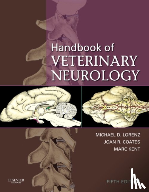 Lorenz, Michael D. (Professor of Small Animal Internal Medicine; Dean, Coates, Joan (Associate Professor of Neurology and Neurosurgery, Kent, Marc (Associate Professor and Neurologist - Handbook of Veterinary Neurology