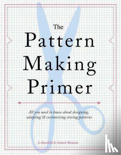 Barnfield, Jo, Richards, Andrew - The Pattern Making Primer