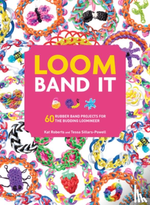 Roberts, Kat, Sillars-Powell, Tessa - Roberts, K: Loom Band It
