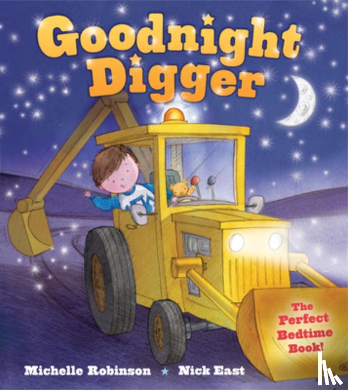 East, Nick - Goodnight Digger: The Perfect Bedtime Book!
