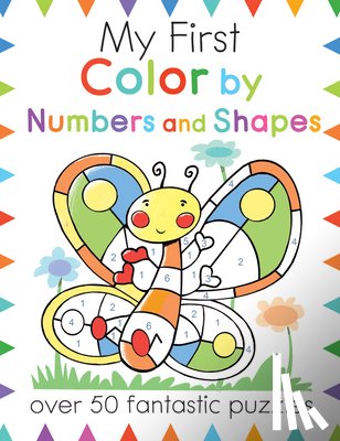 Butterfield, Moira - My First Color by Numbers and Shapes: Over 50 Fantastic Puzzles