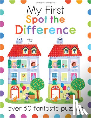 Golding, Elizabeth - My First Spot the Difference: Over 50 Fantastic Puzzles