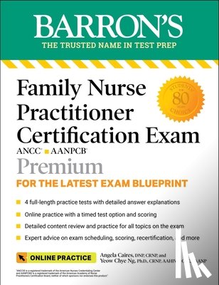 Caires, Angela, DNP, CRNP, Ng, Yeow Chye, Ph.D., CRNP, AAHIVE, CPC - Family Nurse Practitioner Certification Exam Premium: 4 Practice Tests + Comprehensive Review + Online Practice