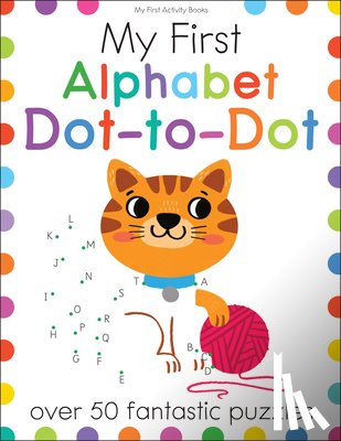 Golding, Elizabeth - My First Alphabet Dot-To-Dot: Over 50 Fantastic Puzzles