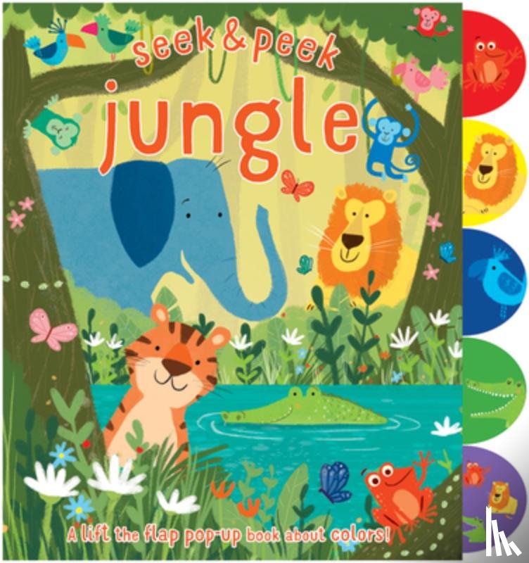 Golding, Elizabeth - Seek & Peek Jungle: A Lift the Flap Pop-Up Book about Colors!