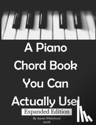 Whitehead, Aaron - A Piano Chord Book You Can Actually Use!