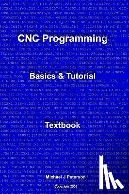 Peterson, Michael J. - CNC Programming: Basics & Tutorial Textbook