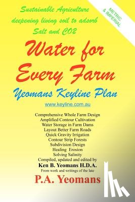 Yeomans, Ken B. - Water For Every Farm: Yeomans Keyline Plan