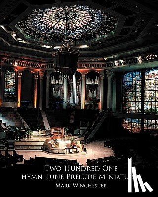Winchester, Mark - 201 Hymn Tune Prelude Miniatures: For Organ, Piano Or Keyboard
