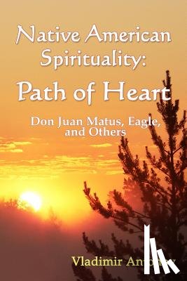 Antonov, Vladimir - Native American Spirituality: Path Of Heart (Don Juan Matus, Eagle, And Others)