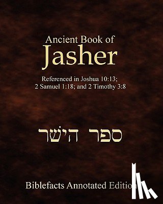 Johnson, Ken - Ancient Book Of Jasher: Referenced In Joshua 10:13; 2 Samuel 1:18; And 2 Timothy 3:8