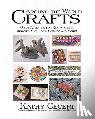Ceceri, Kathy - Around The World Crafts: Great Activities For Kids Who Like History, Math, Art, Science And More!