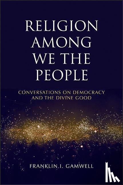Gamwell, Franklin I. - Religion among We the People